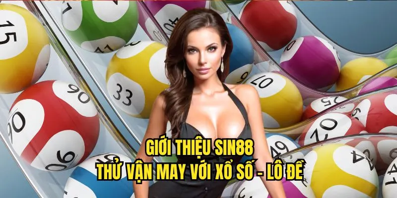 Giới thiệu Sin88 thử vận may với đặt cược xổ số