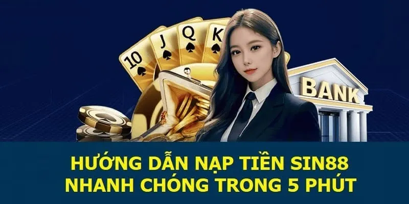 Người dùng dễ dàng sử dụng ví điện tử để nạp tiền SIN88